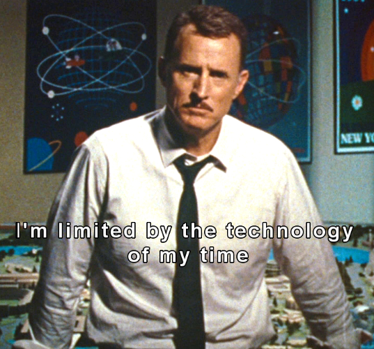 Limited by the technology of our time